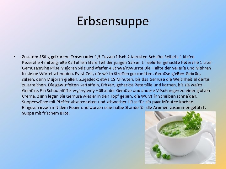 Erbsensuppe • Zutaten: 250 g gefrorene Erbsen oder 1, 5 Tassen frisch 2 Karotten