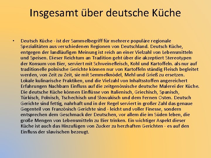 Insgesamt über deutsche Küche • Deutsch Küche - ist der Sammelbegriff für mehrere populäre