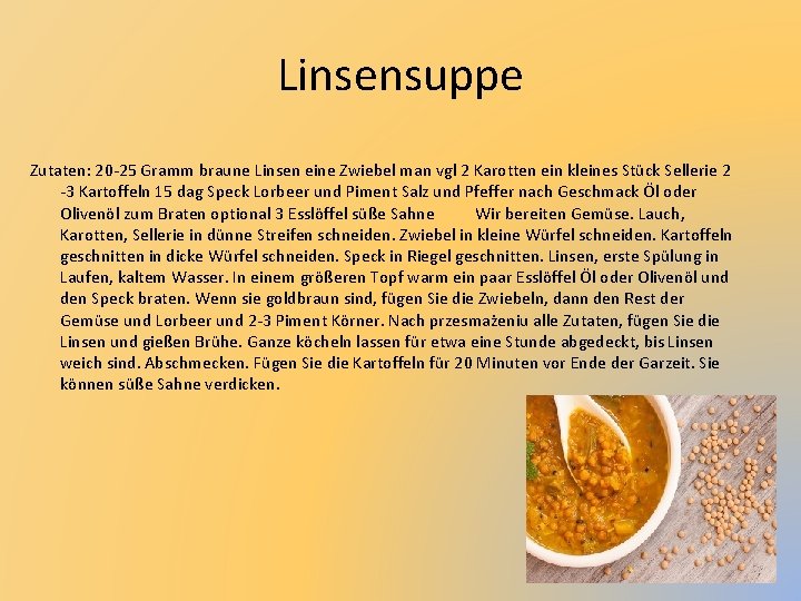 Linsensuppe Zutaten: 20 -25 Gramm braune Linsen eine Zwiebel man vgl 2 Karotten ein