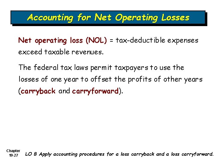 Accounting for Net Operating Losses Net operating loss (NOL) = tax-deductible expenses exceed taxable