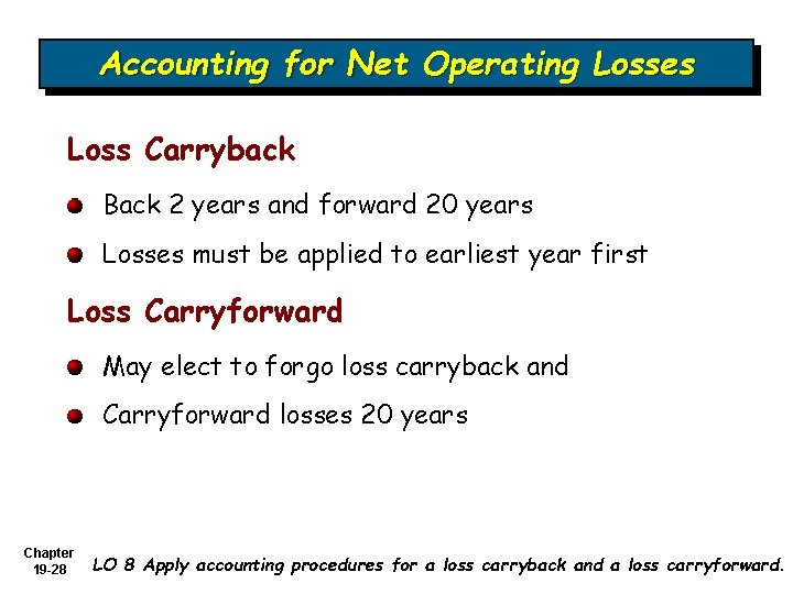 Accounting for Net Operating Losses Loss Carryback Back 2 years and forward 20 years