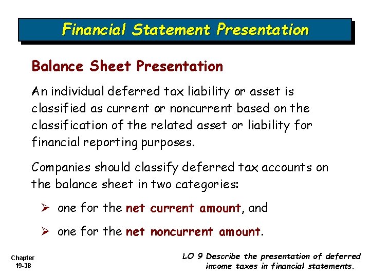 Financial Statement Presentation Balance Sheet Presentation An individual deferred tax liability or asset is