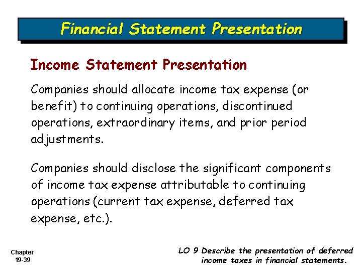 Financial Statement Presentation Income Statement Presentation Companies should allocate income tax expense (or benefit)