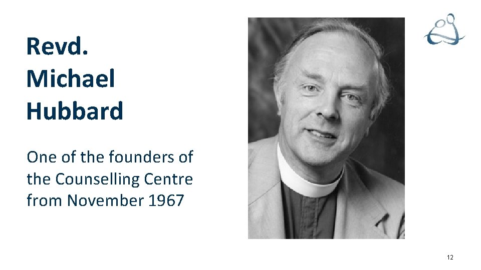 Revd. Michael Hubbard One of the founders of the Counselling Centre from November 1967