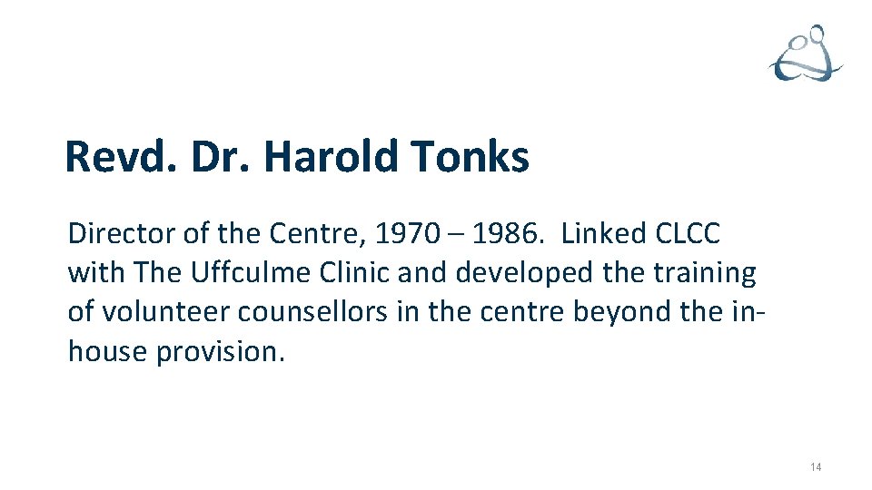 Revd. Dr. Harold Tonks Director of the Centre, 1970 – 1986. Linked CLCC with