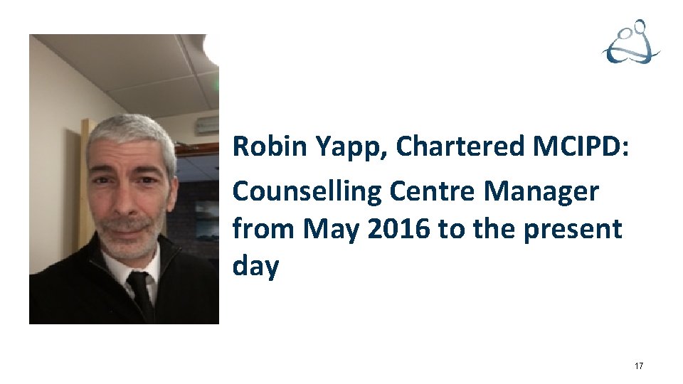 Robin Yapp, Chartered MCIPD: Counselling Centre Manager from May 2016 to the present day