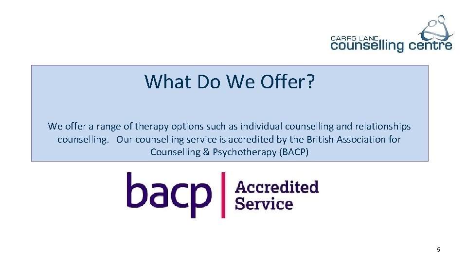 What Do We Offer? We offer a range of therapy options such as individual