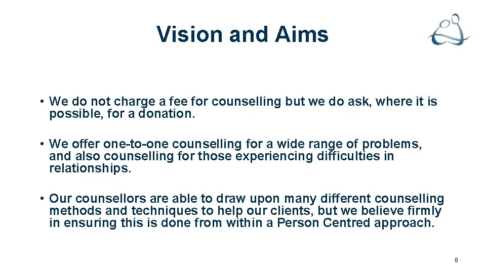 Vision and Aims • We do not charge a fee for counselling but we