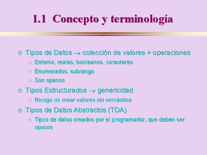 1. 1 Concepto y terminología · · Tipos de Datos colección de valores +