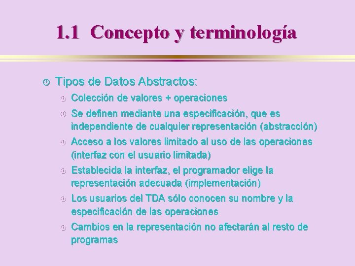 1. 1 Concepto y terminología · Tipos de Datos Abstractos: · Colección de valores