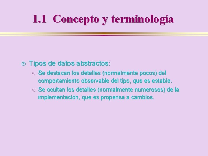 1. 1 Concepto y terminología · Tipos de datos abstractos: · Se destacan los