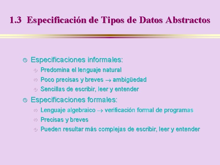 1. 3 Especificación de Tipos de Datos Abstractos · · Especificaciones informales: · Predomina