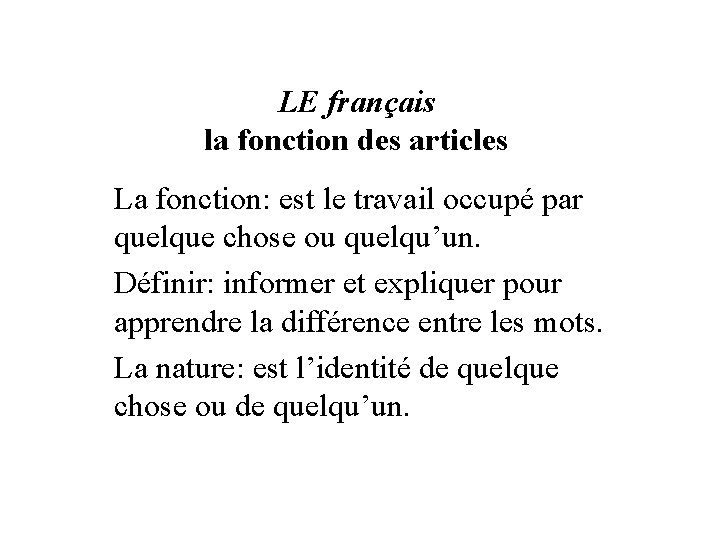 LE français la fonction des articles La fonction: est le travail occupé par quelque