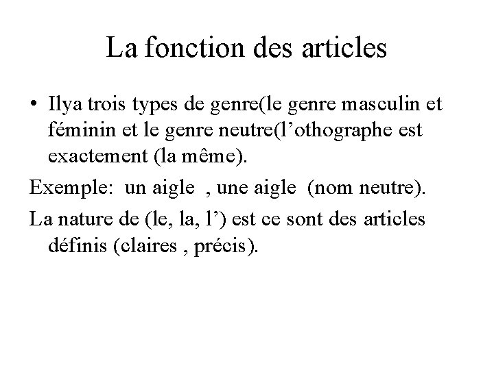 La fonction des articles • Ilya trois types de genre(le genre masculin et féminin