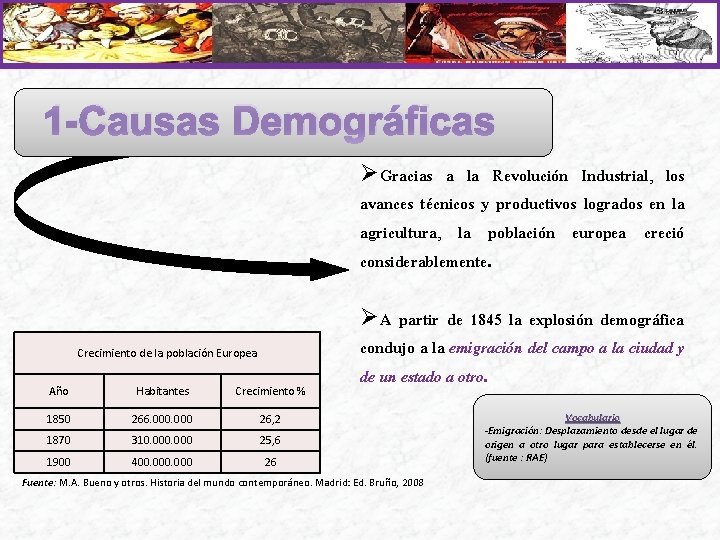 1 -Causas Demográficas ØGracias a la Revolución Industrial, los avances técnicos y productivos logrados