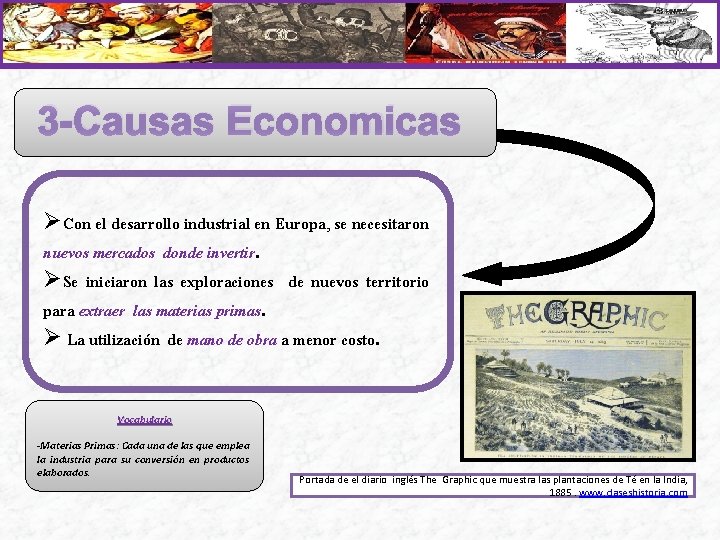 3 -Causas Economicas ØCon el desarrollo industrial en Europa, se necesitaron nuevos mercados donde