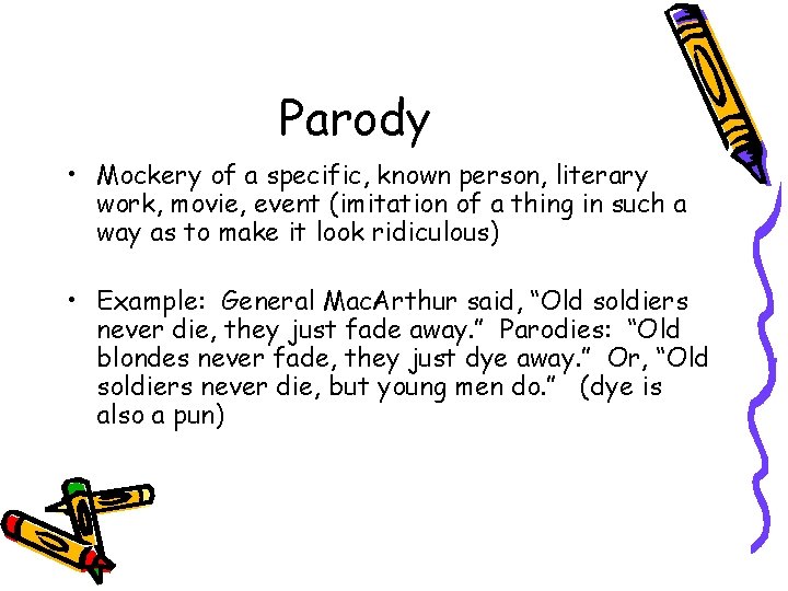 Parody • Mockery of a specific, known person, literary work, movie, event (imitation of Parody • Mockery of a specific, known person, literary work, movie, event (imitation of