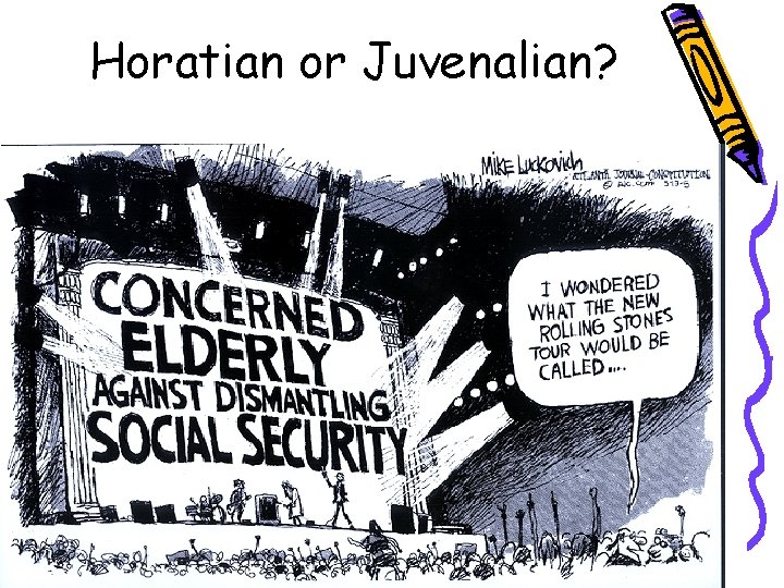 Horatian or Juvenalian? Horatian or Juvenalian?