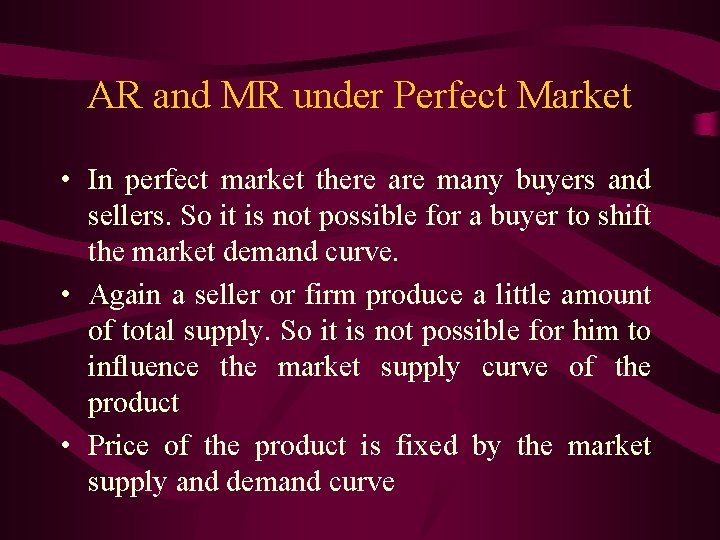 AR and MR under Perfect Market • In perfect market there are many buyers