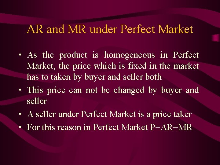AR and MR under Perfect Market • As the product is homogeneous in Perfect