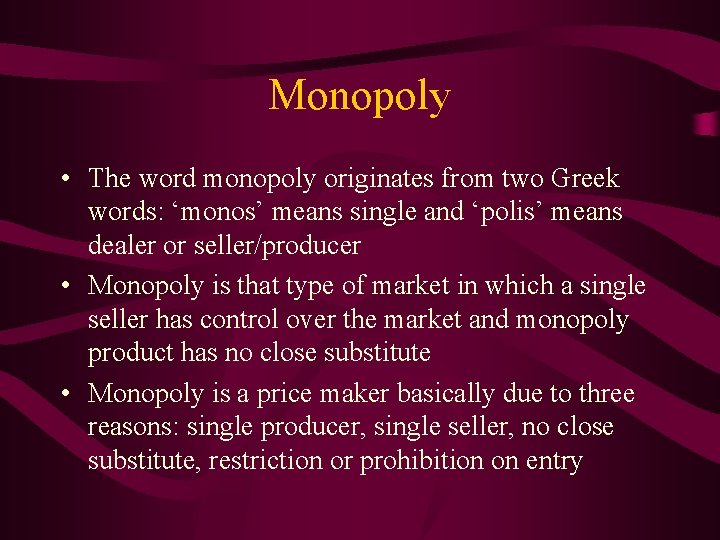 Monopoly • The word monopoly originates from two Greek words: ‘monos’ means single and