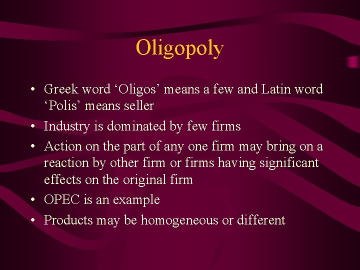 Oligopoly • Greek word ‘Oligos’ means a few and Latin word ‘Polis’ means seller
