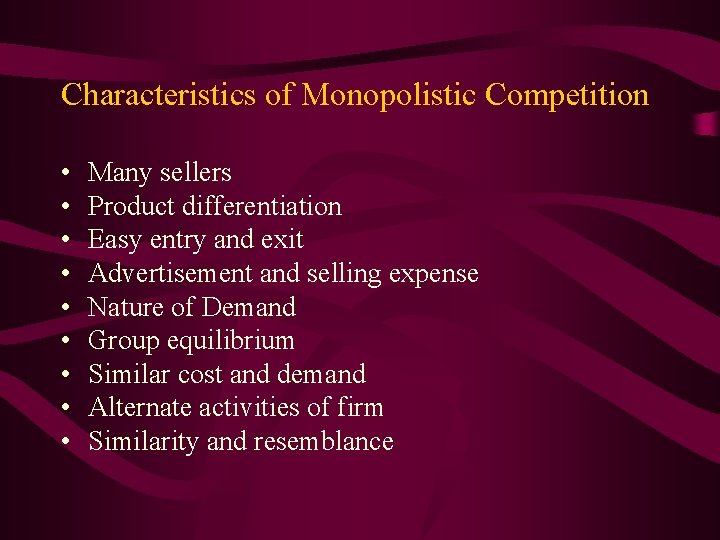 Characteristics of Monopolistic Competition • • • Many sellers Product differentiation Easy entry and