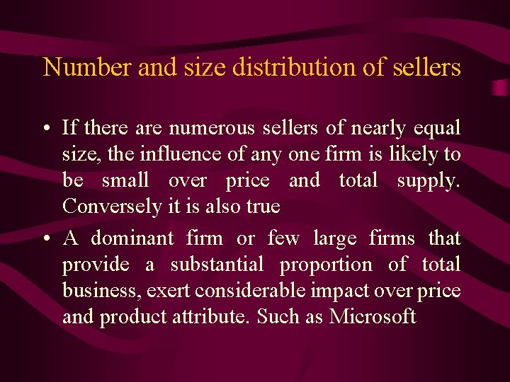 Number and size distribution of sellers • If there are numerous sellers of nearly