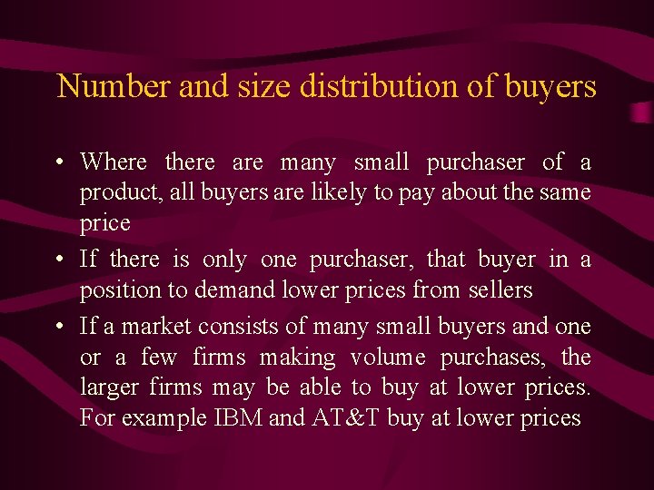 Number and size distribution of buyers • Where there are many small purchaser of