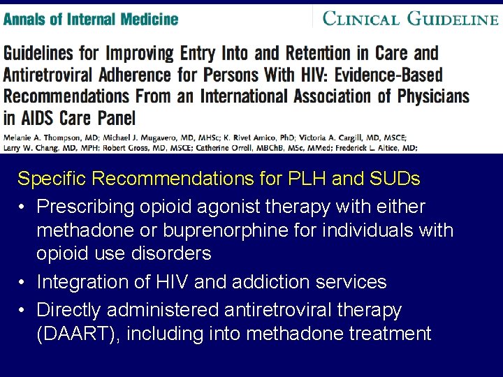Specific Recommendations for PLH and SUDs • Prescribing opioid agonist therapy with either methadone Specific Recommendations for PLH and SUDs • Prescribing opioid agonist therapy with either methadone