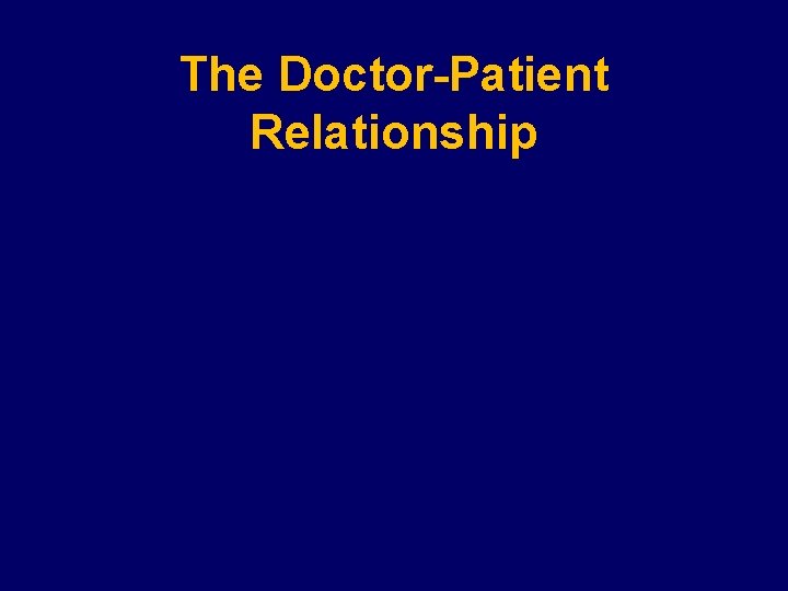 The Doctor-Patient Relationship The Doctor-Patient Relationship