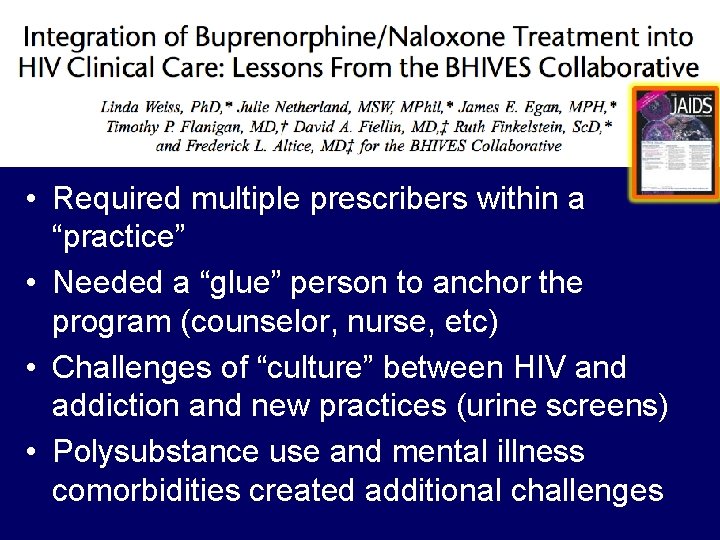• Required multiple prescribers within a “practice” • Needed a “glue” person to • Required multiple prescribers within a “practice” • Needed a “glue” person to