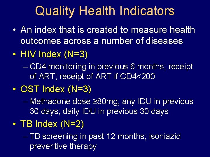 Quality Health Indicators • An index that is created to measure health outcomes across Quality Health Indicators • An index that is created to measure health outcomes across
