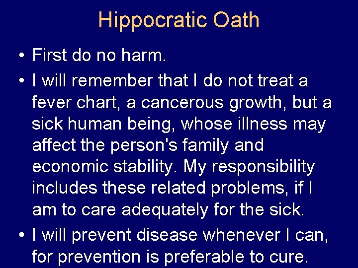 Hippocratic Oath • First do no harm. • I will remember that I do Hippocratic Oath • First do no harm. • I will remember that I do
