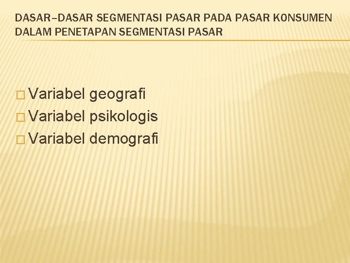 DASAR–DASAR SEGMENTASI PASAR PADA PASAR KONSUMEN DALAM PENETAPAN SEGMENTASI PASAR � Variabel geografi � DASAR–DASAR SEGMENTASI PASAR PADA PASAR KONSUMEN DALAM PENETAPAN SEGMENTASI PASAR � Variabel geografi �
