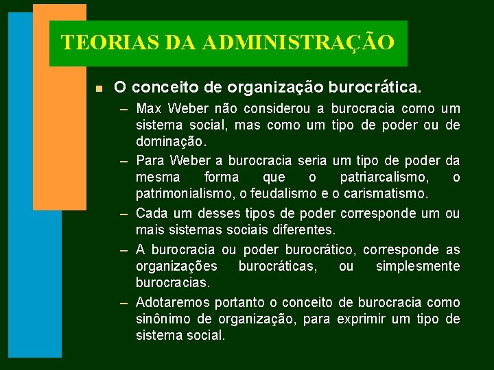 TEORIAS DA ADMINISTRAÇÃO n O conceito de organização burocrática. – Max Weber não considerou