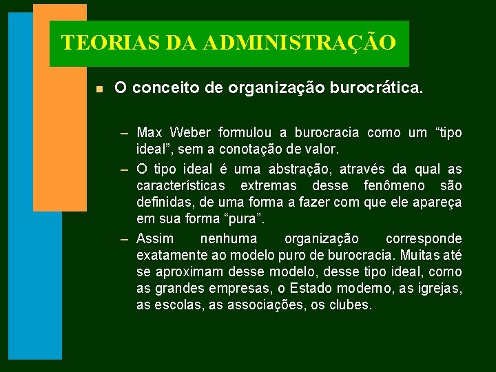 TEORIAS DA ADMINISTRAÇÃO n O conceito de organização burocrática. – Max Weber formulou a