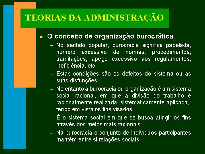 TEORIAS DA ADMINISTRAÇÃO n O conceito de organização burocrática. – No sentido popular, burocracia