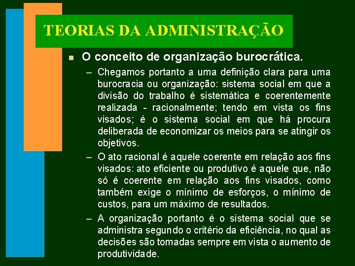 TEORIAS DA ADMINISTRAÇÃO n O conceito de organização burocrática. – Chegamos portanto a uma