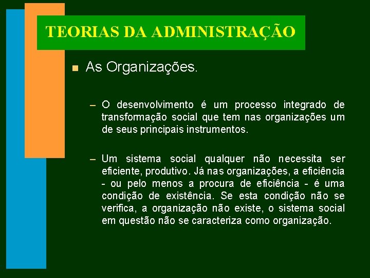 TEORIAS DA ADMINISTRAÇÃO n As Organizações. – O desenvolvimento é um processo integrado de