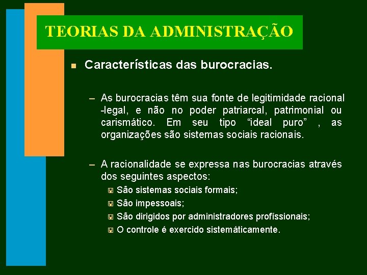 TEORIAS DA ADMINISTRAÇÃO n Características das burocracias. – As burocracias têm sua fonte de