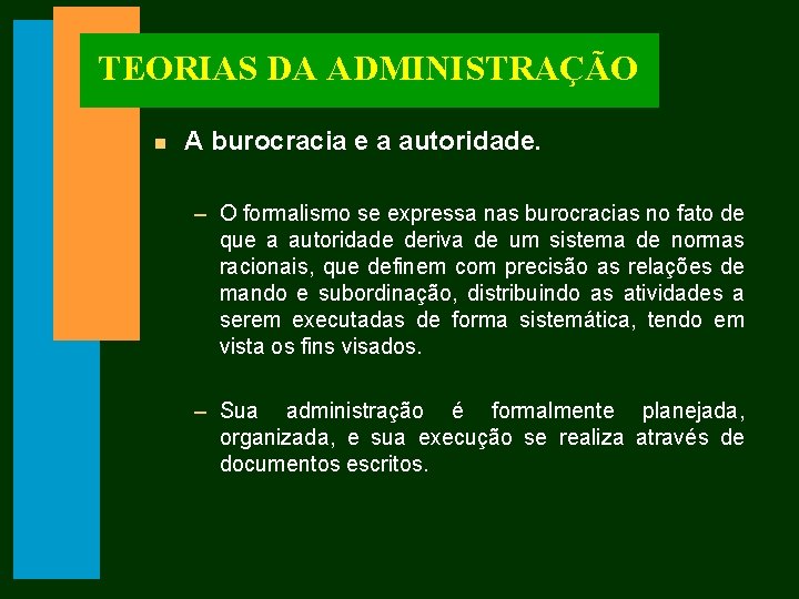 TEORIAS DA ADMINISTRAÇÃO n A burocracia e a autoridade. – O formalismo se expressa