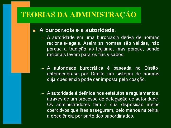 TEORIAS DA ADMINISTRAÇÃO n A burocracia e a autoridade. – A autoridade em uma