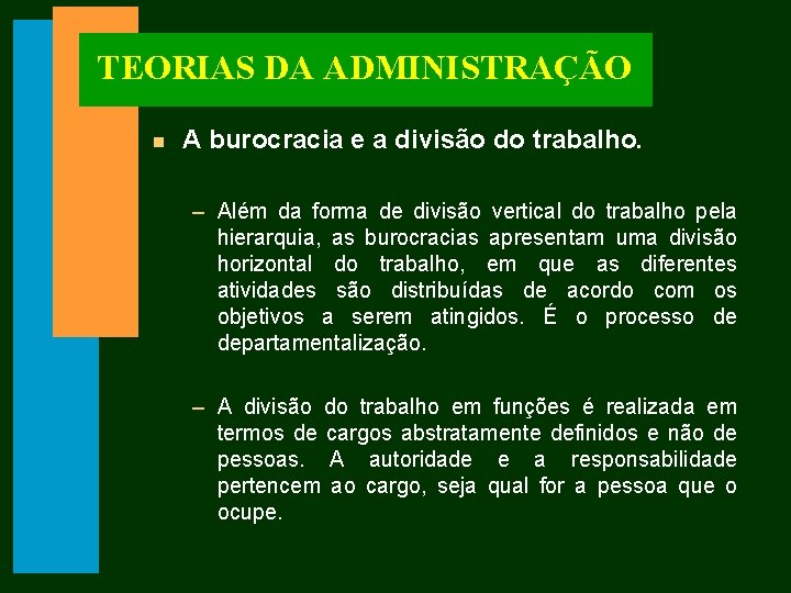 TEORIAS DA ADMINISTRAÇÃO n A burocracia e a divisão do trabalho. – Além da