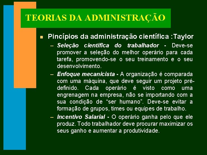 TEORIAS DA ADMINISTRAÇÃO n Pincípios da administração científica : Taylor – Seleção científica do