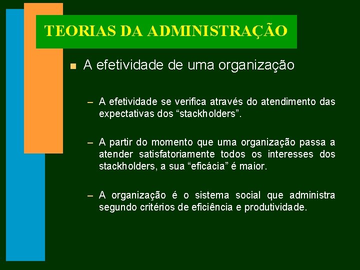 TEORIAS DA ADMINISTRAÇÃO n A efetividade de uma organização – A efetividade se verifica