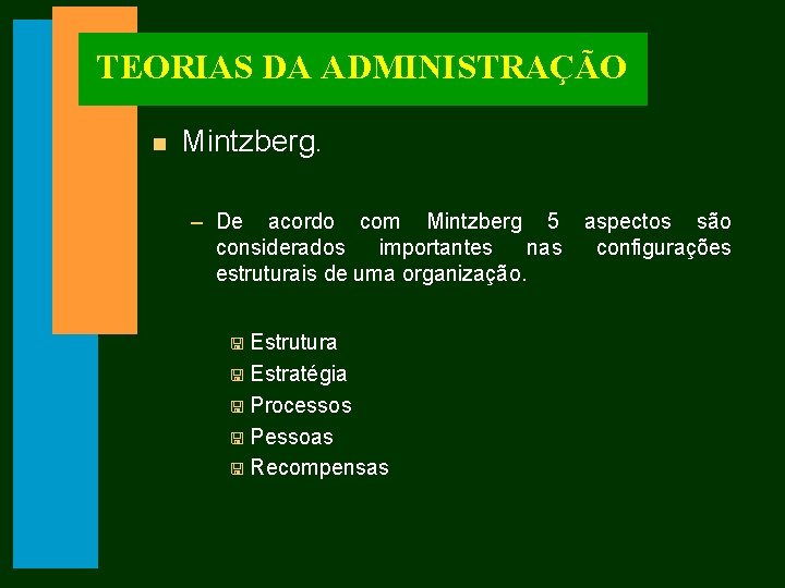 TEORIAS DA ADMINISTRAÇÃO n Mintzberg. – De acordo com Mintzberg 5 aspectos são considerados