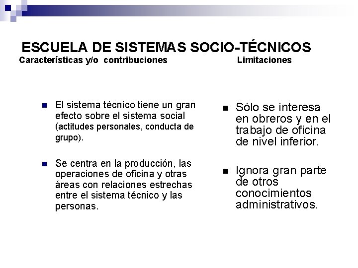 ESCUELA DE SISTEMAS SOCIO-TÉCNICOS Características y/o contribuciones n El sistema técnico tiene un gran