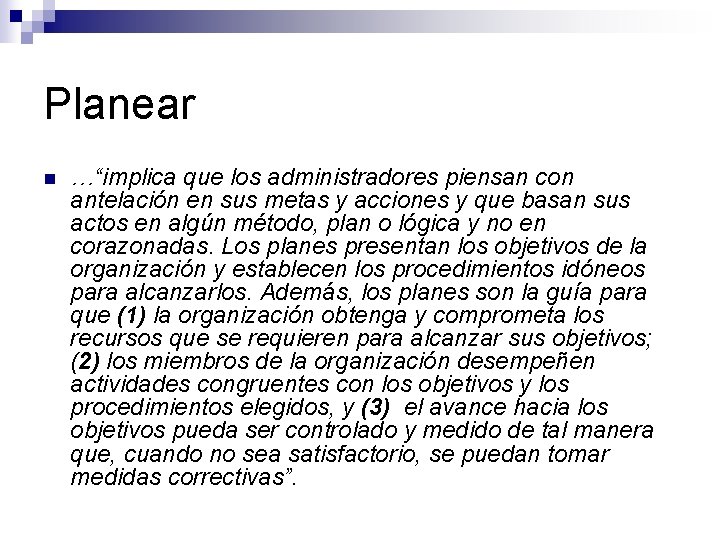 Planear n …“implica que los administradores piensan con antelación en sus metas y acciones