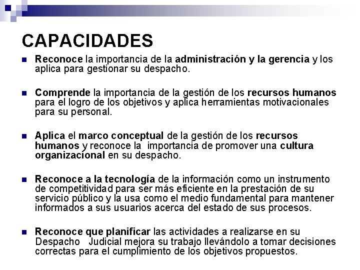 CAPACIDADES n Reconoce la importancia de la administración y la gerencia y los aplica